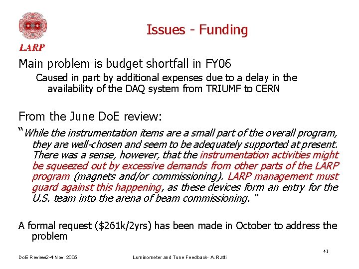 Issues - Funding Main problem is budget shortfall in FY 06 Caused in part