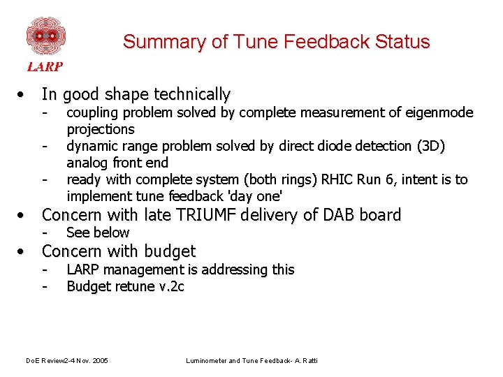 Summary of Tune Feedback Status • In good shape technically - coupling problem solved