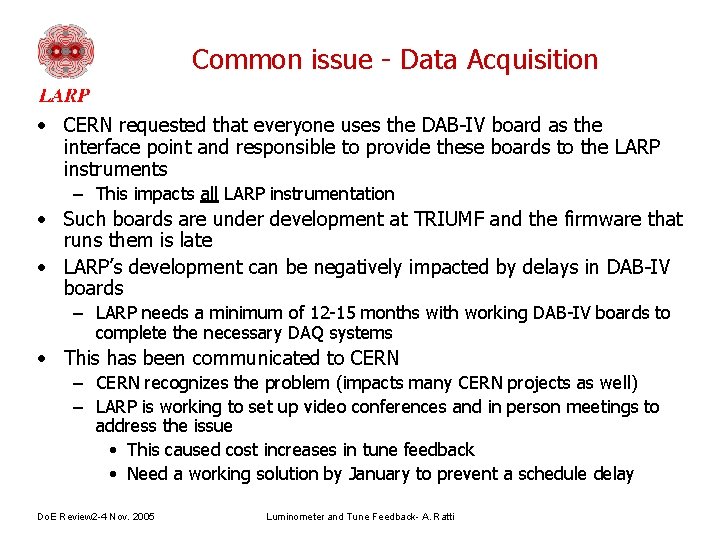 Common issue - Data Acquisition • CERN requested that everyone uses the DAB-IV board