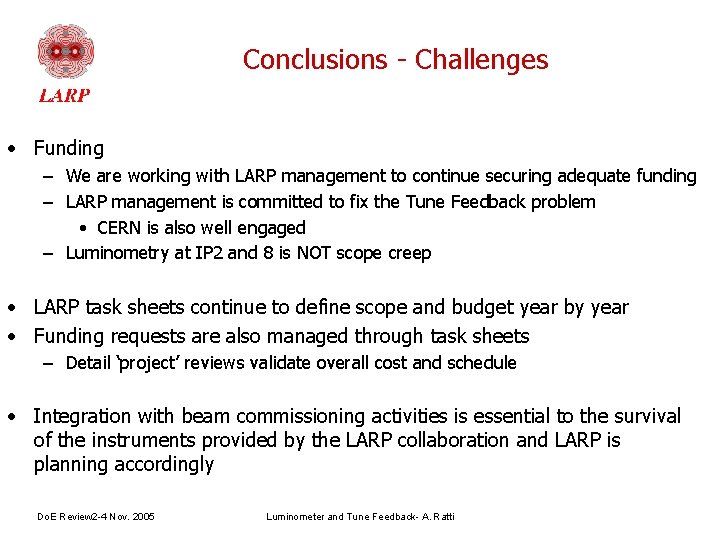 Conclusions - Challenges • Funding – We are working with LARP management to continue