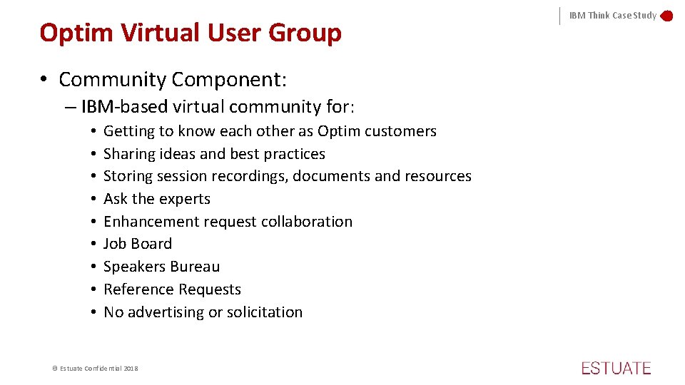 Optim Virtual User Group • Community Component: – IBM-based virtual community for: • •
