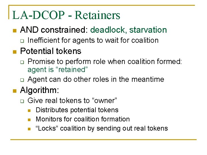 LA-DCOP - Retainers n AND constrained: deadlock, starvation q n Potential tokens q q