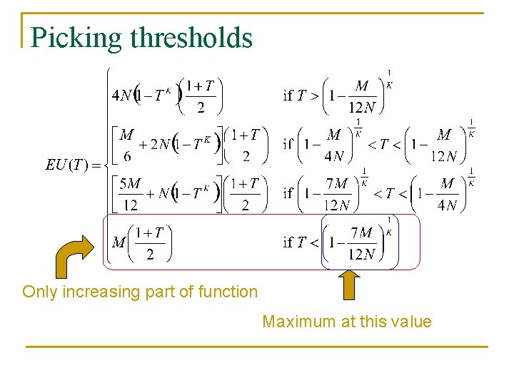 Picking thresholds Only increasing part of function Maximum at this value 