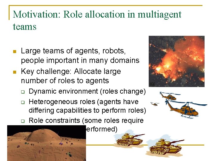 Motivation: Role allocation in multiagent teams n n Large teams of agents, robots, people