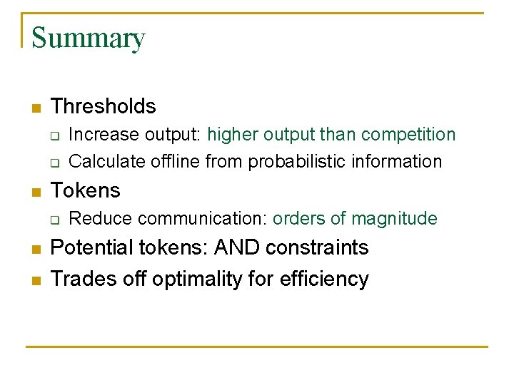 Summary n Thresholds q q n Tokens q n n Increase output: higher output