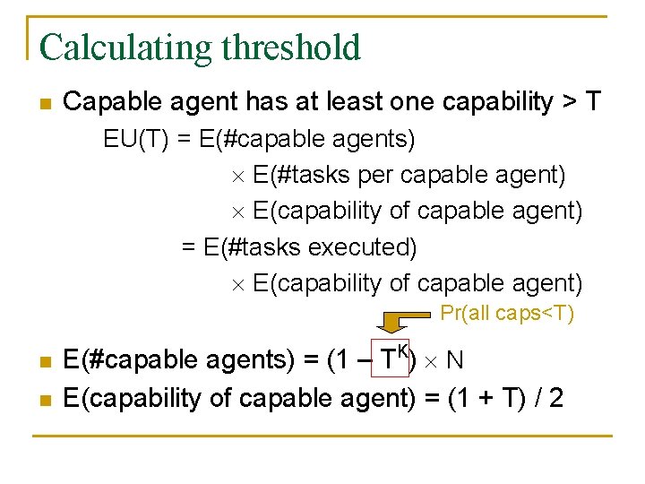 Calculating threshold n Capable agent has at least one capability > T EU(T) =