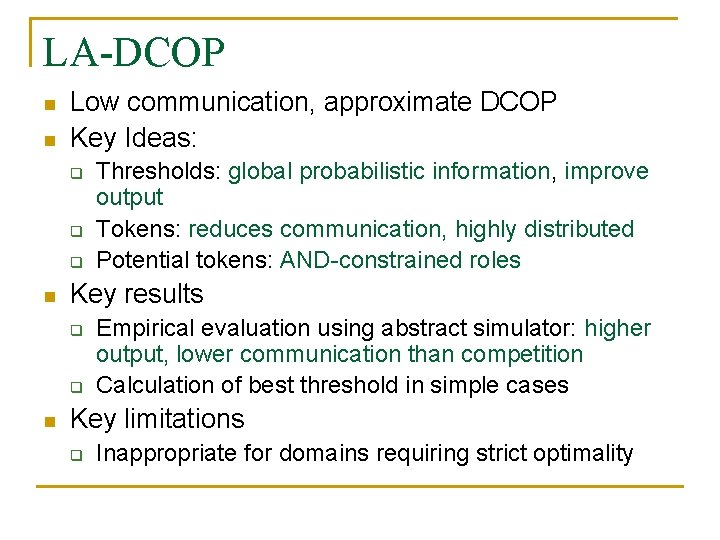 LA-DCOP n n Low communication, approximate DCOP Key Ideas: q q q n Key