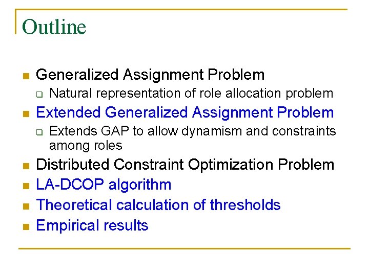 Outline n Generalized Assignment Problem q n Extended Generalized Assignment Problem q n n