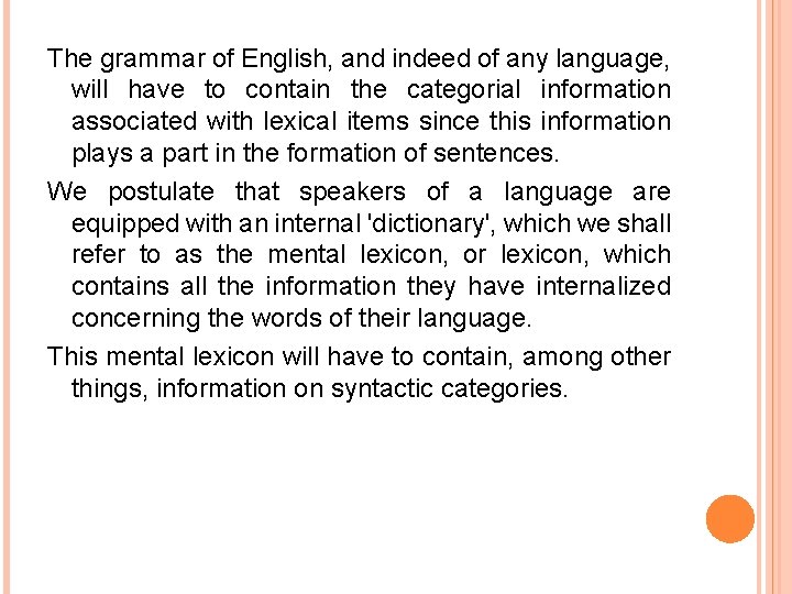 The grammar of English, and indeed of any language, will have to contain the