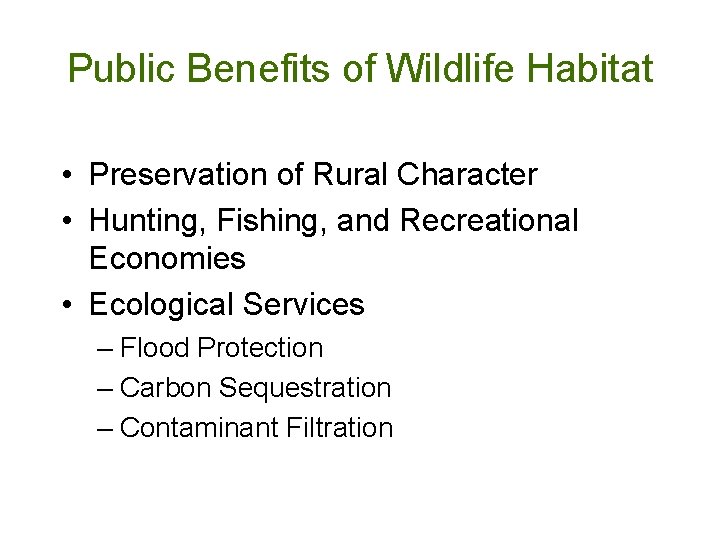 Public Benefits of Wildlife Habitat • Preservation of Rural Character • Hunting, Fishing, and