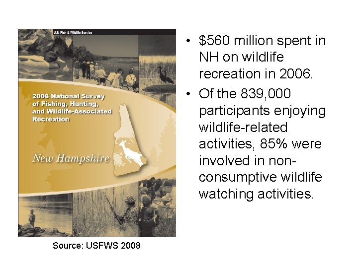  • $560 million spent in NH on wildlife recreation in 2006. • Of