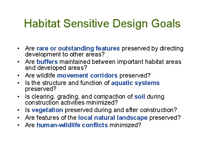 Habitat Sensitive Design Goals • Are rare or outstanding features preserved by directing development