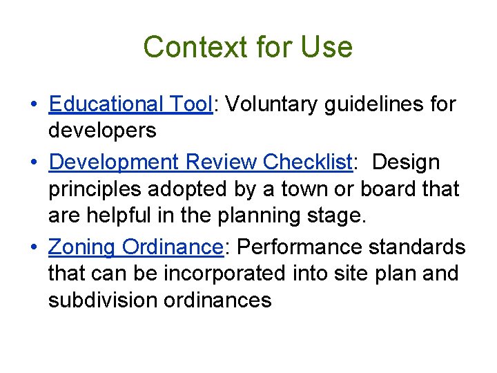 Context for Use • Educational Tool: Voluntary guidelines for developers • Development Review Checklist: