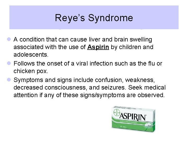 Reye’s Syndrome l A condition that can cause liver and brain swelling associated with