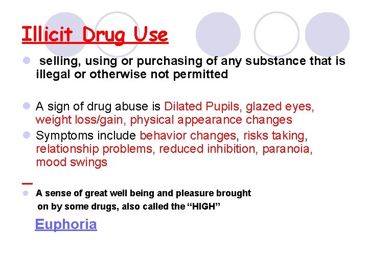Illicit Drug Use l selling, using or purchasing of any substance that is illegal