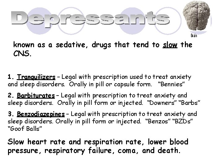 known as a sedative, drugs that tend to slow the CNS. 1. Tranquilizers –