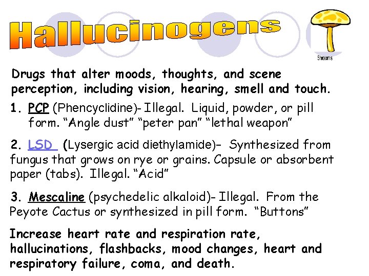 Drugs that alter moods, thoughts, and scene perception, including vision, hearing, smell and touch.