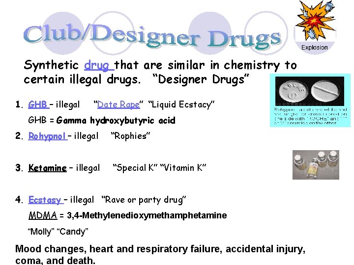Synthetic drug that are similar in chemistry to certain illegal drugs. “Designer Drugs” 1.