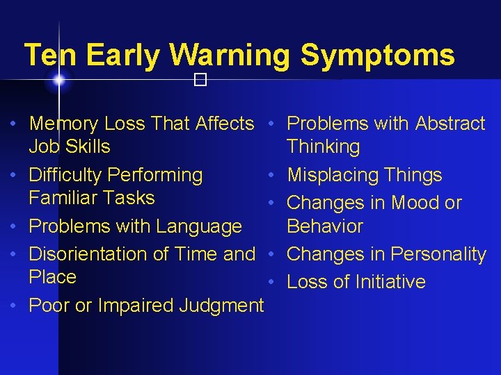 Ten Early Warning Symptoms � • Memory Loss That Affects • Job Skills •