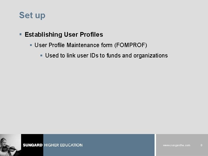 Set up § Establishing User Profiles § User Profile Maintenance form (FOMPROF) § Used
