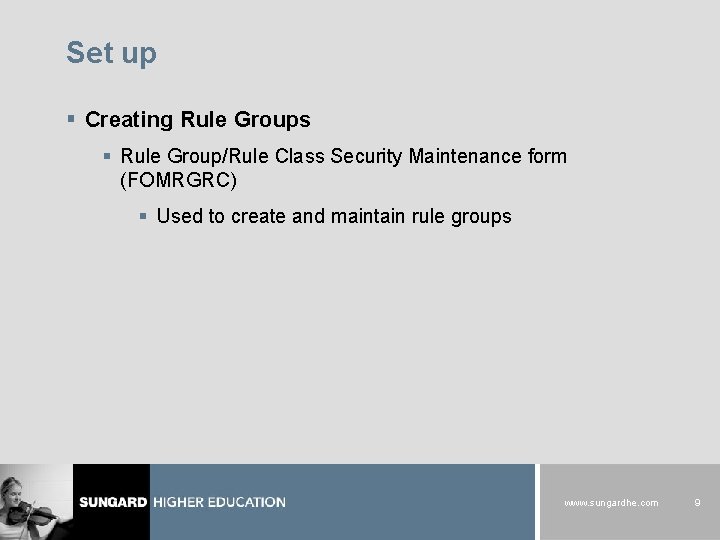 Set up § Creating Rule Groups § Rule Group/Rule Class Security Maintenance form (FOMRGRC)