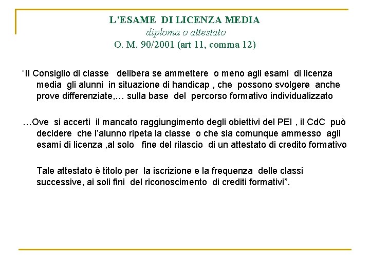 L’ESAME DI LICENZA MEDIA diploma o attestato O. M. 90/2001 (art 11, comma 12)