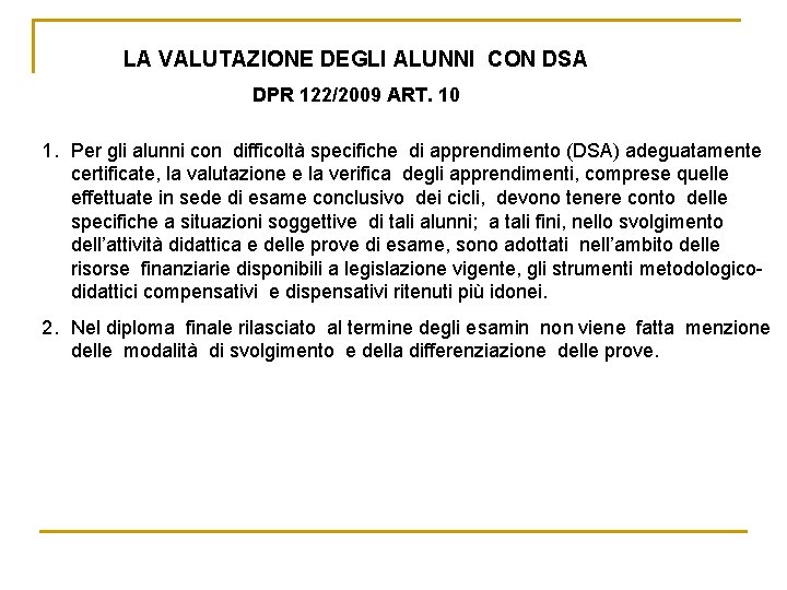 LA VALUTAZIONE DEGLI ALUNNI CON DSA DPR 122/2009 ART. 10 1. Per gli alunni