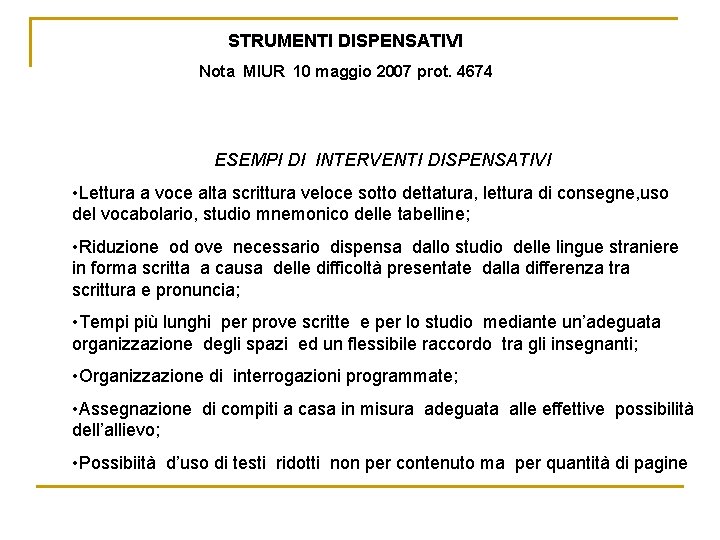 STRUMENTI DISPENSATIVI Nota MIUR 10 maggio 2007 prot. 4674 ESEMPI DI INTERVENTI DISPENSATIVI •