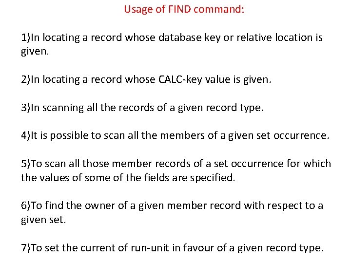 Usage of FIND command: 1)In locating a record whose database key or relative location