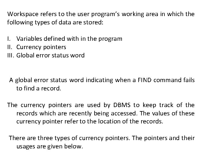 Workspace refers to the user program’s working area in which the following types of