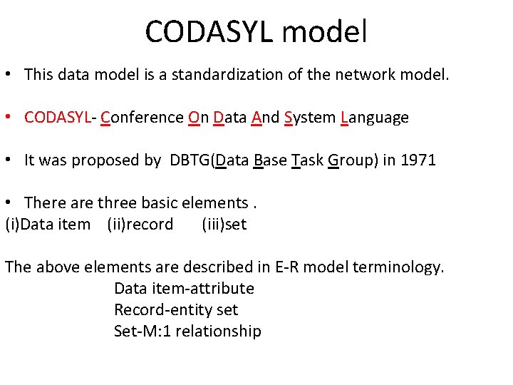 CODASYL model • This data model is a standardization of the network model. •