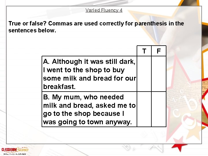Varied Fluency 4 True or false? Commas are used correctly for parenthesis in the