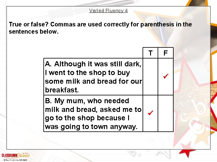Varied Fluency 4 True or false? Commas are used correctly for parenthesis in the