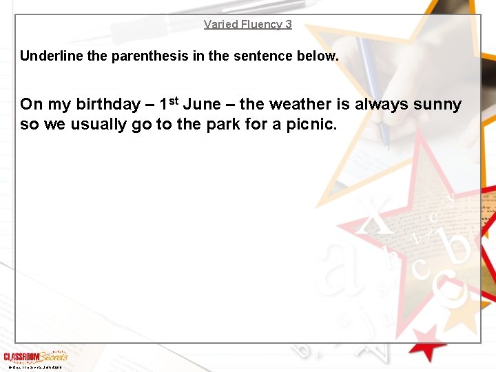 Varied Fluency 3 Underline the parenthesis in the sentence below. On my birthday –