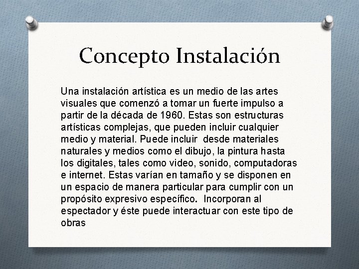 Concepto Instalación Una instalación artística es un medio de las artes visuales que comenzó