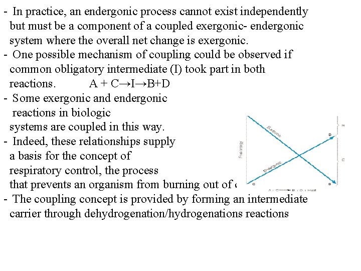 - In practice, an endergonic process cannot exist independently but must be a component