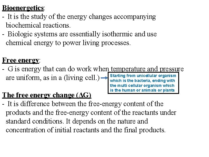 Bioenergetics: - It is the study of the energy changes accompanying biochemical reactions. -
