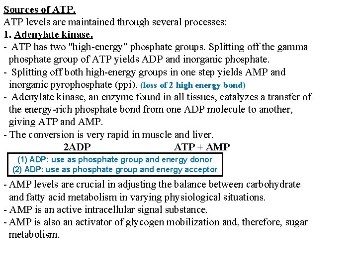 Sources of ATP levels are maintained through several processes: 1. Adenylate kinase. - ATP