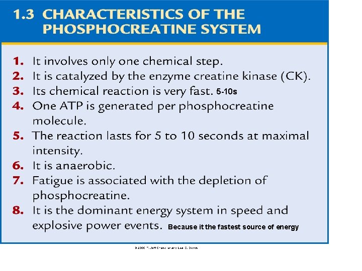 5 -10 s Because it the fastest source of energy 