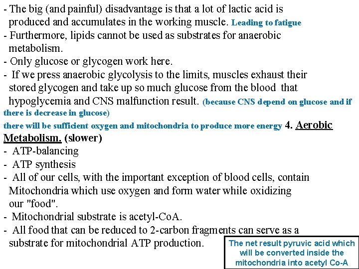 - The big (and painful) disadvantage is that a lot of lactic acid is