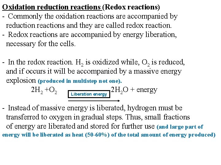 Oxidation reduction reactions (Redox reactions) - Commonly the oxidation reactions are accompanied by reduction