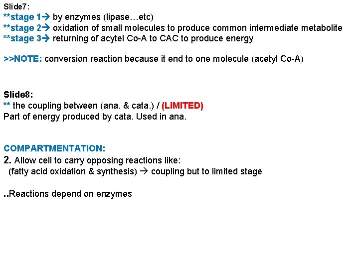 Slide 7: **stage 1 by enzymes (lipase…etc) **stage 2 oxidation of small molecules to