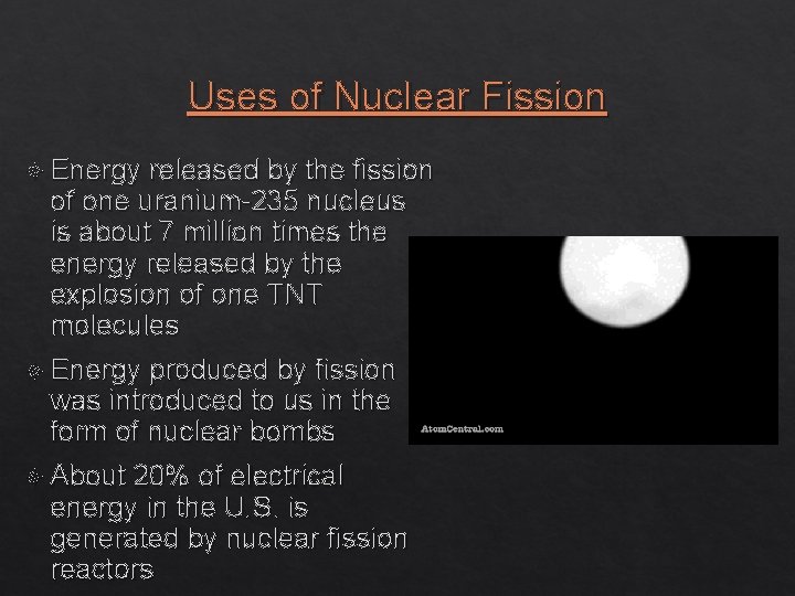 Uses of Nuclear Fission Energy released by the fission of one uranium-235 nucleus is