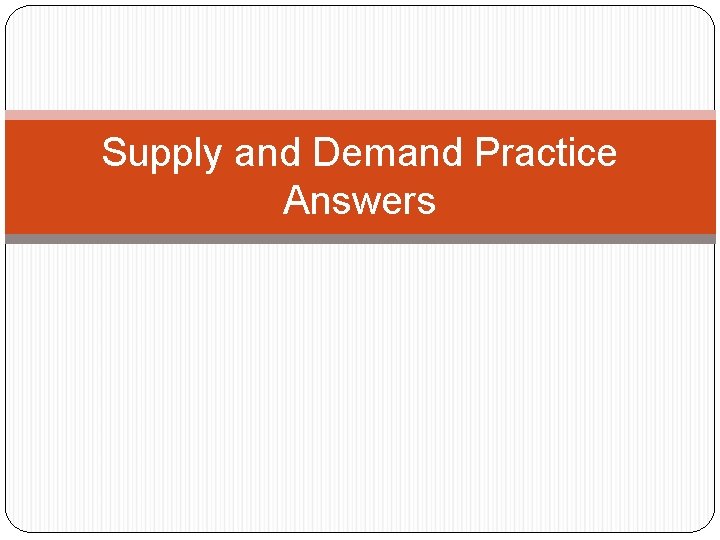 Supply and Demand Practice Answers 