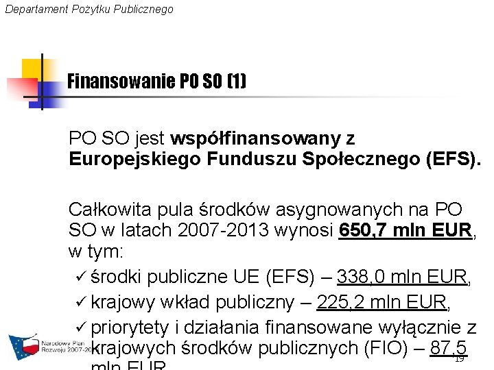 Departament Pożytku Publicznego Finansowanie PO SO (1) PO SO jest współfinansowany z Europejskiego Funduszu