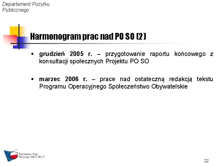 Departament Pożytku Publicznego Harmonogram prac nad PO SO (2) § grudzień 2005 r. –