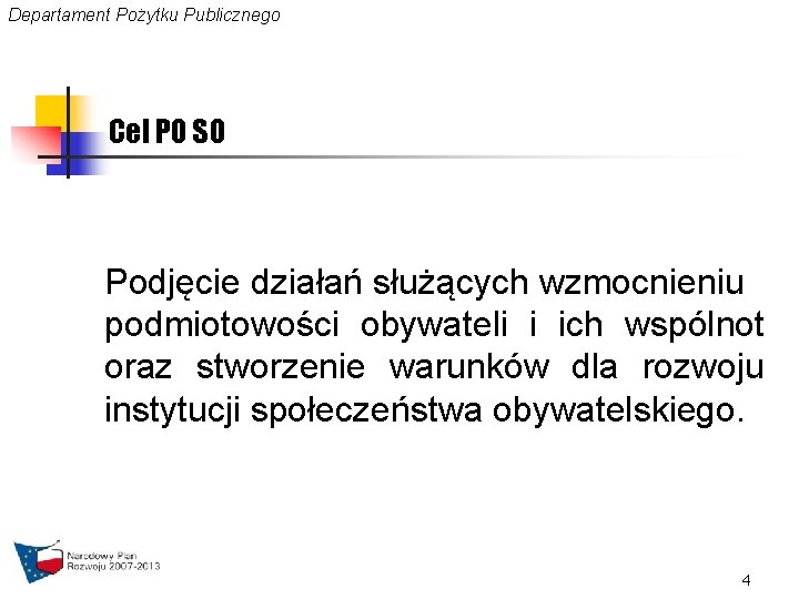 Departament Pożytku Publicznego Cel PO SO Podjęcie działań służących wzmocnieniu podmiotowości obywateli i ich