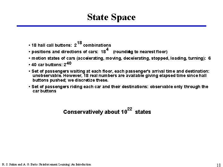 State Space • 18 hall call buttons: 2 18 combinations 4 • positions and