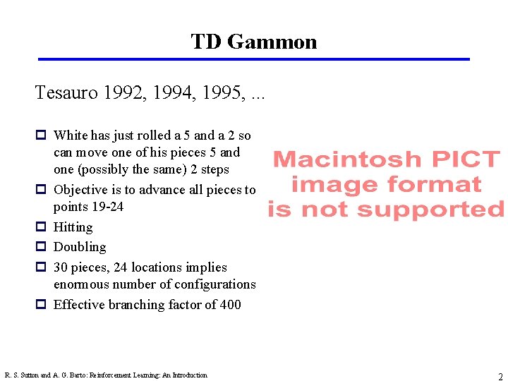 TD Gammon Tesauro 1992, 1994, 1995, . . . p White has just rolled