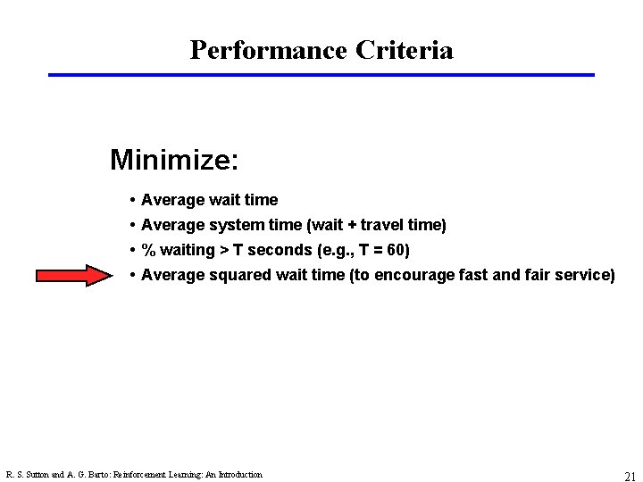 Performance Criteria Minimize: • Average wait time • Average system time (wait + travel